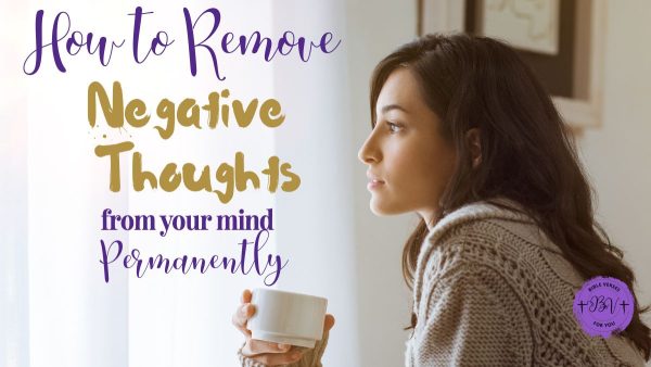 How to Remove Negative Thoughts From Mind Permanently - Bible Verses ...